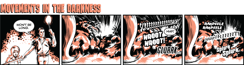 Movements in the Darkness